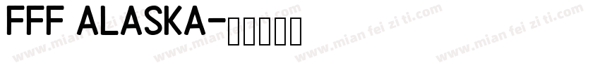 FFF Alaska字体转换